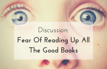 Discussion: Fear Of Reading All The Good Books