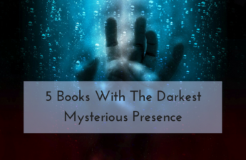 5 Books With The Darkest Mysterious Presence