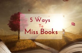 5 ways to miss books