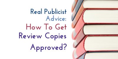 real publicist advice on how to get review copies approved